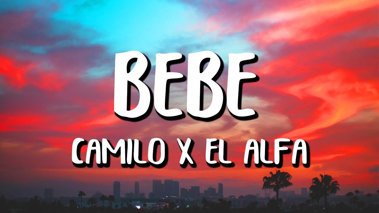 Camilo x El Alfa - BEBÉ (Lyrics) 🎶