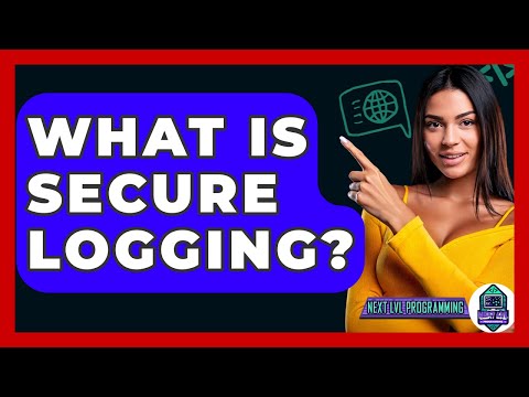 What Is Secure Logging? - Next LVL Programming