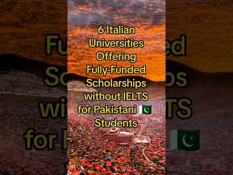 6 Italian Universities Offering Fully-Funded Scholarships without IELTS for Pakistani Students
