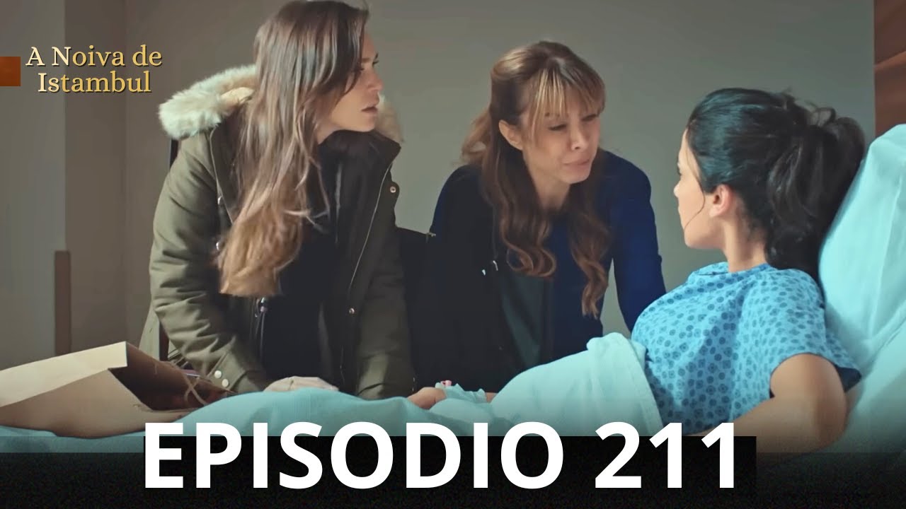 A Noiva de Istambul Episódio 211 | Assista Agora em Português