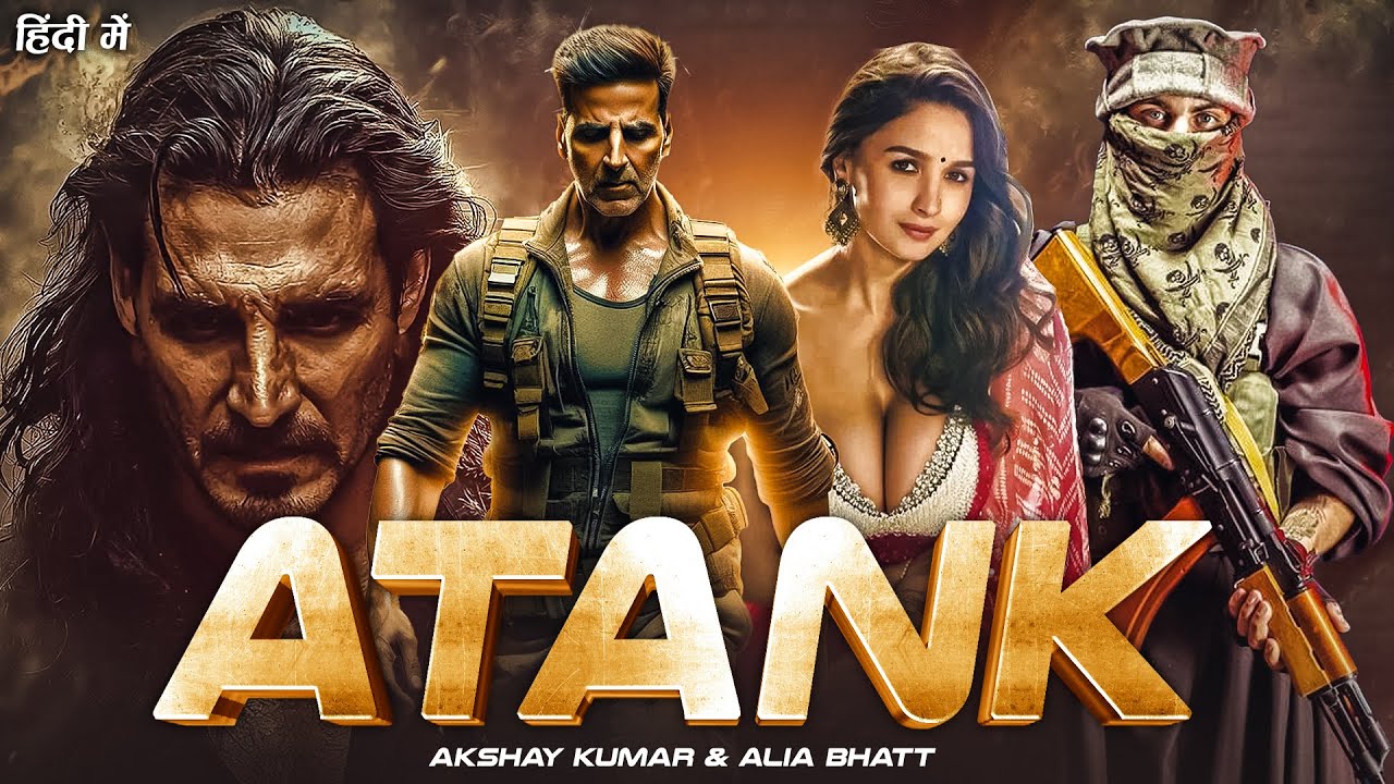 ATANK | Akshay Kumar & Alia Bhatt | New Released Hindi Super Action Full Bollywood Movie 2024