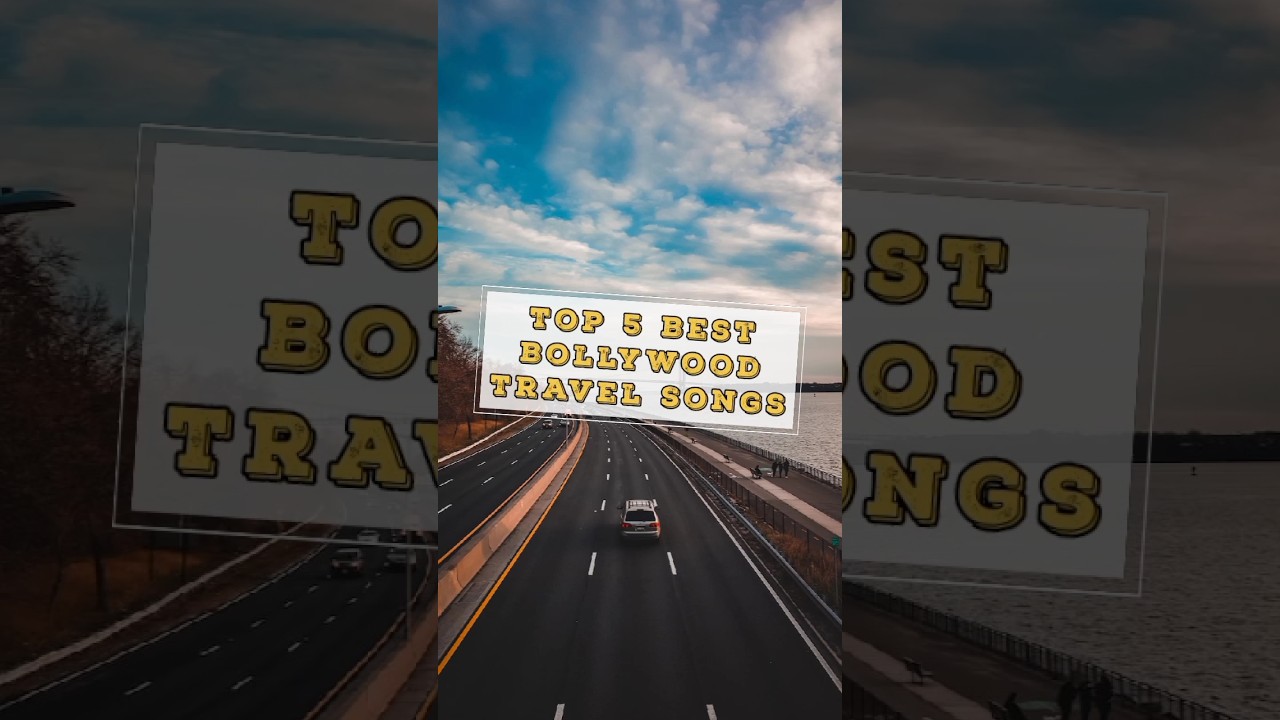 Top 5 Bollywood Travel Songs to Boost Your Mood ✨