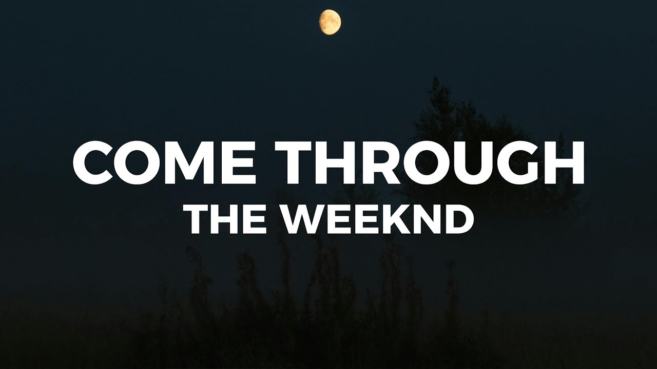 The Weeknd - Come Through (Lyrics) 🎶