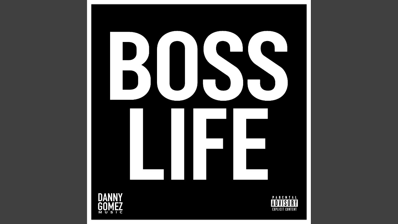 BOSS LIFE by Danny Gomez π΅