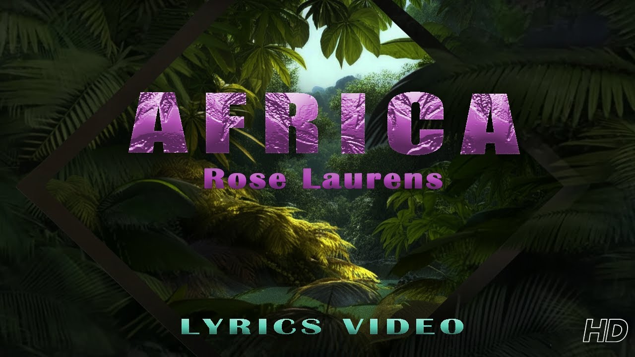 Rose Laurens - Africa (Official Lyrics Video) 🎶