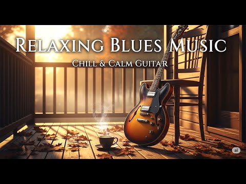Relaxing Blues Guitar for Calm Evenings | Chill Instrumental Blues