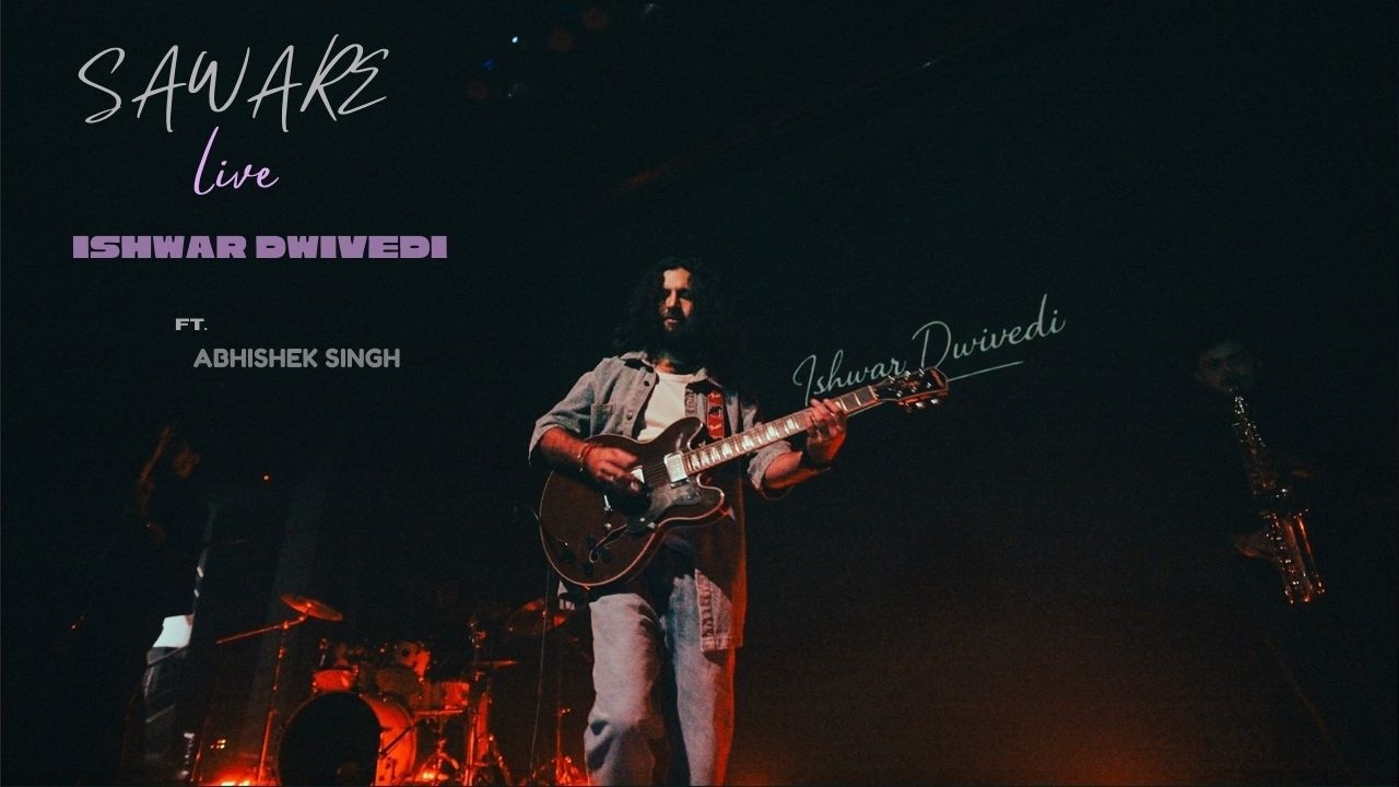 Saware Live - Ishwar Dwivedi ft. Abhishek Singh & Arijit Singh 🎸