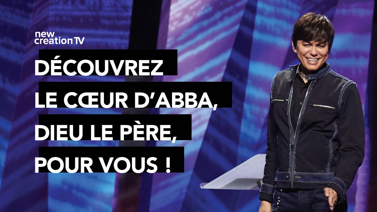 Joseph Prince : Découvrez le cœur d'Abba, votre Père céleste