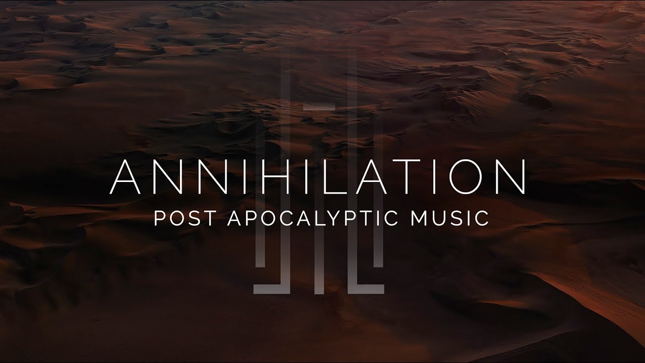 Epic Post-Apocalyptic Music - Annihilation ๐