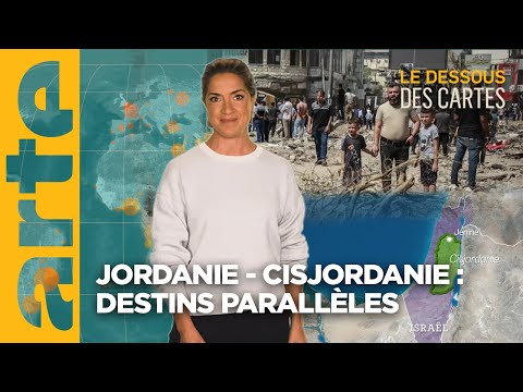 Jordanie - Cisjordanie : Destins parallèles | L'essentiel du Dessous des Cartes | ARTE