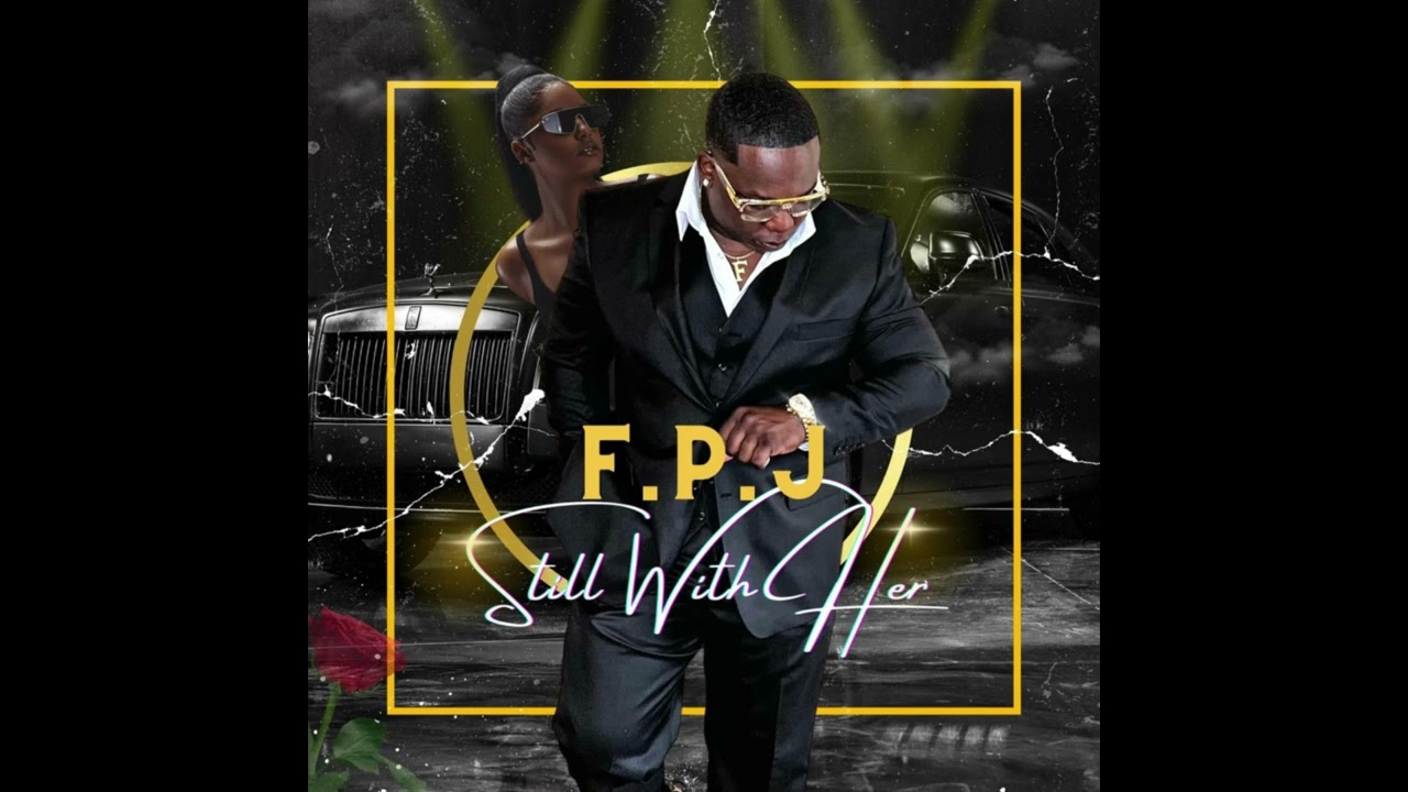 F.P.J. - Still With Her (Official Audio) 🎶 | Heartfelt Song You Can't Miss