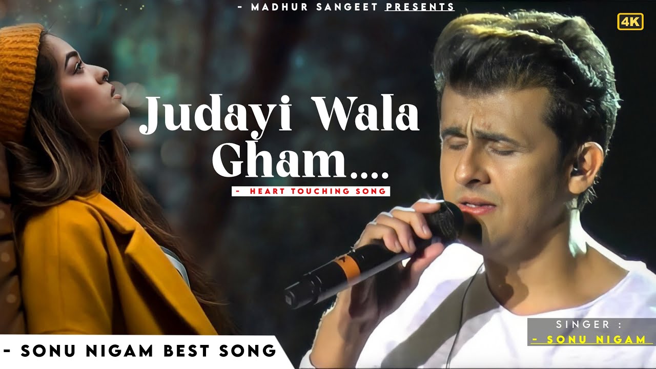 Judai Wala Ghum Kyun Diya - Sonu Nigam 🎶
