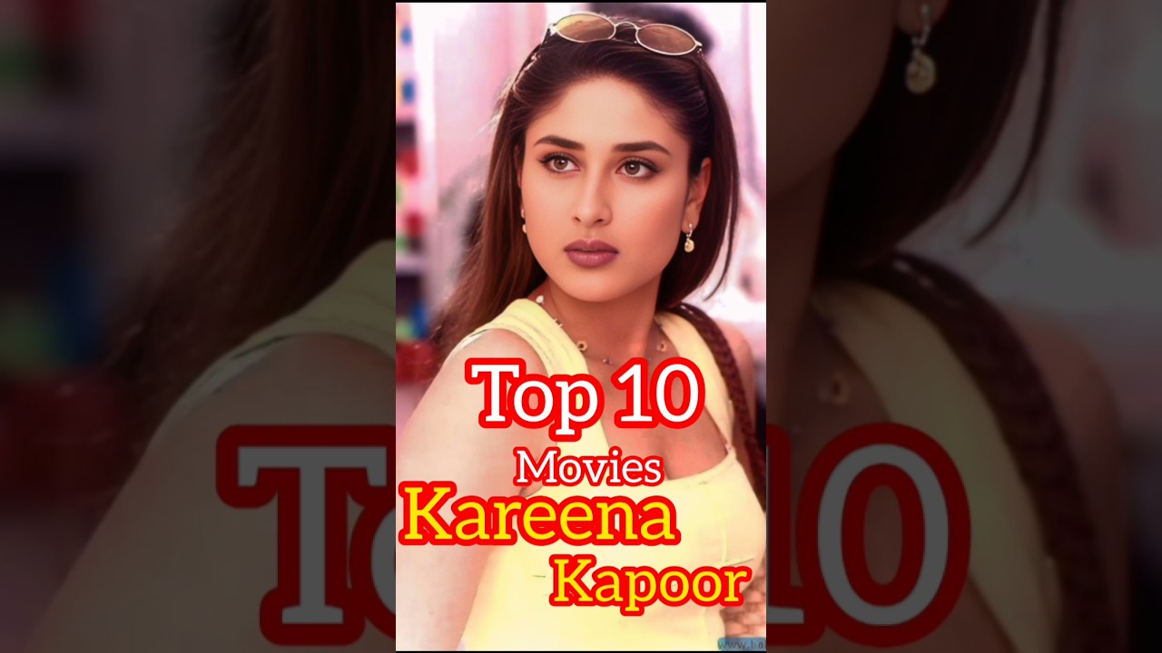 top 10 Top 10 Kareena Kapoor Movies π¬