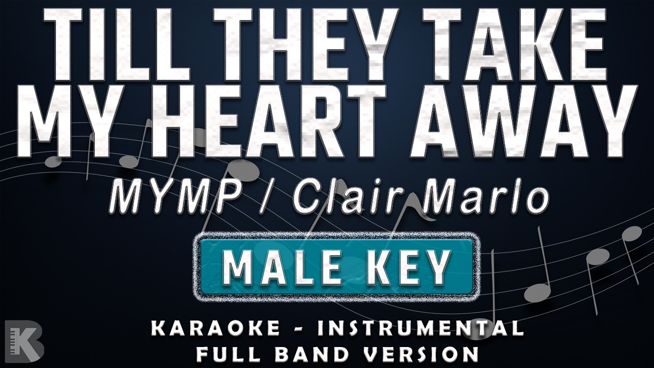 Till They Take My Heart Away - MYMP / Clair Marlo (Full Band Karaoke) Male Key - Instrumental