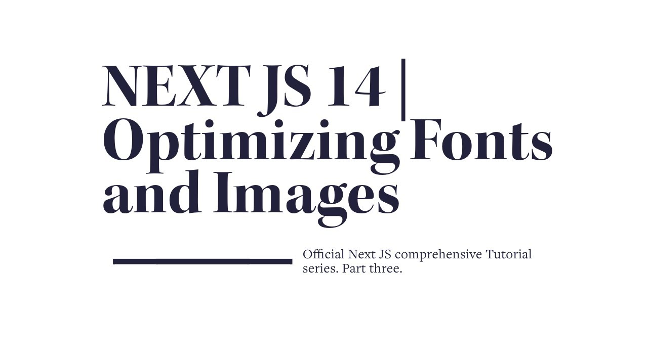 Mastering Next.js 14: Optimizing Fonts and Images | Part Three