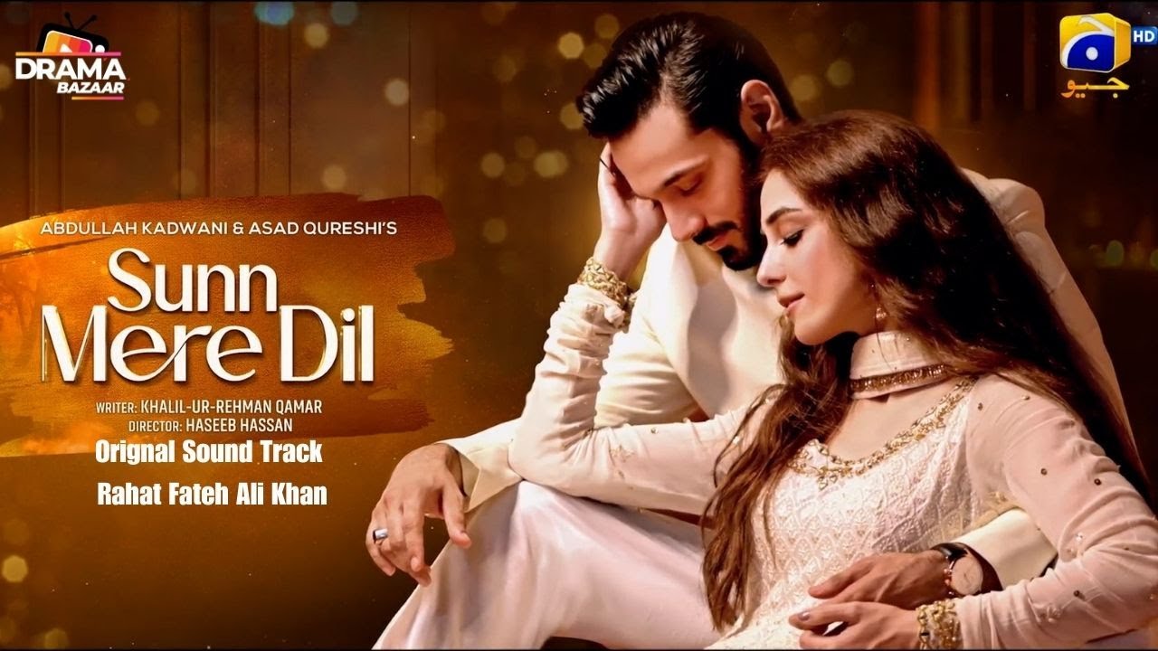 Sunn Mere Dil | Full HD | Orignal Sound Track | Rahat Fateh Ali Khan | Wahaj Ali | Maya Ali |