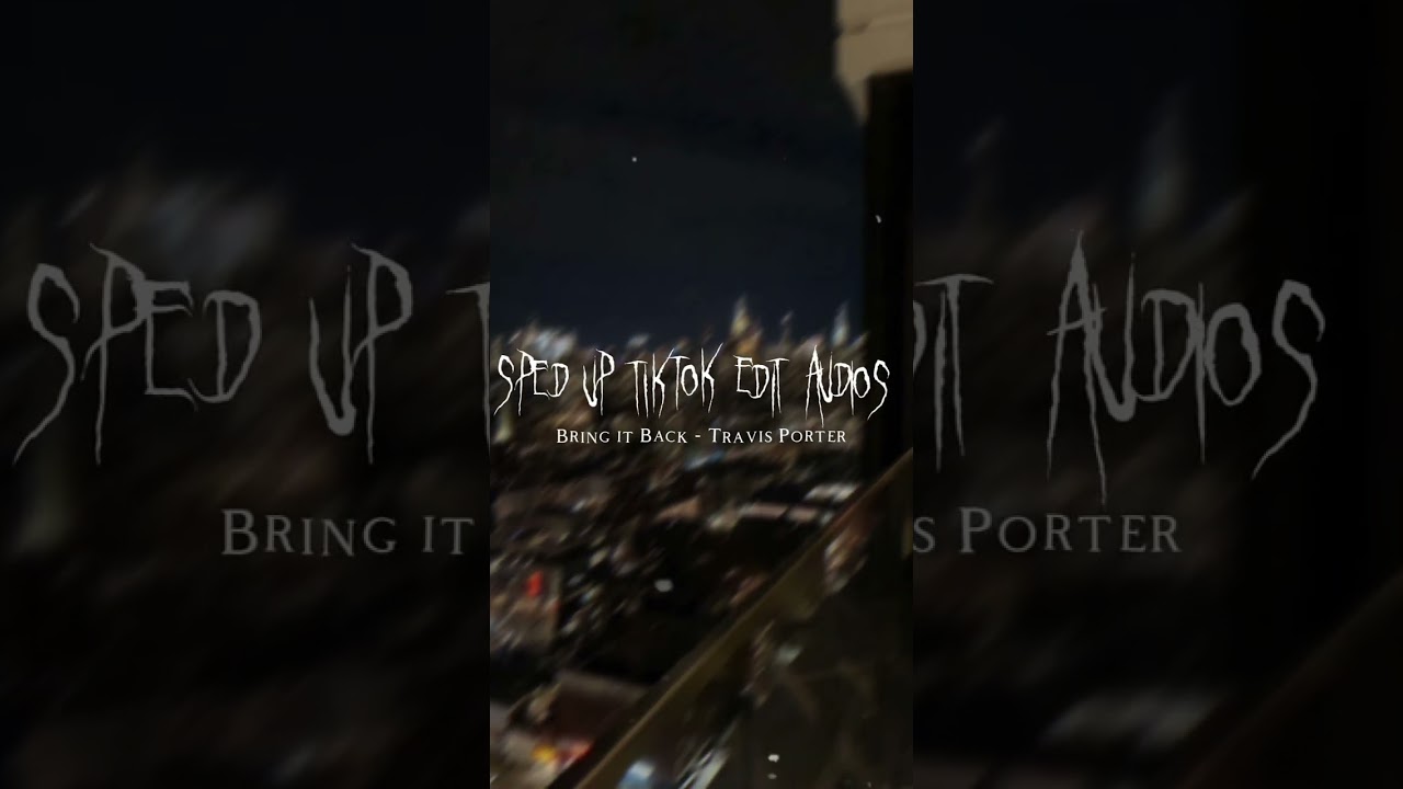 Fast TikTok Audios ♡ (Bring it Back - Travis Porter)