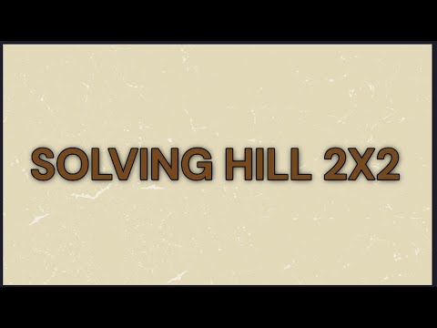 How to Solve a 2x2 HILL Cipher!!