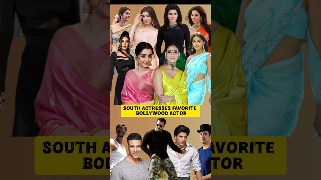 South Indian Actresses’ Favorite Bollywood Stars ⭐