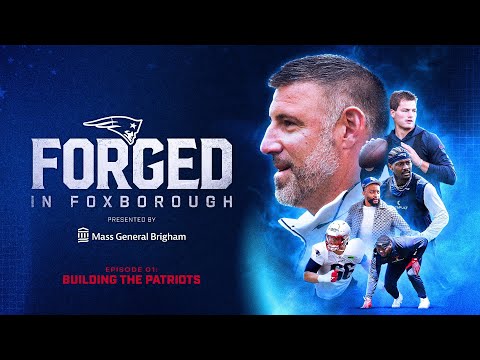 Forged in Foxborough Episode 1: Building the Patriots | New England Patriots