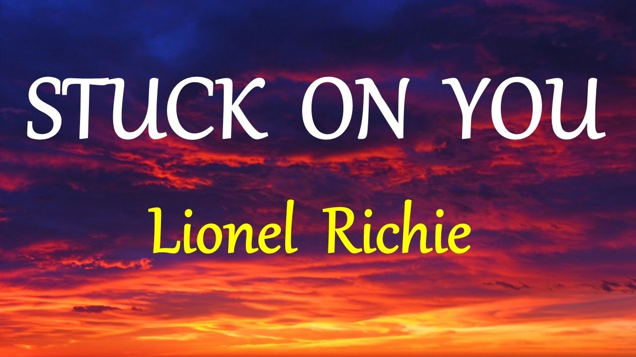 STUCK ON YOU - Lionel Richie Lyrics (HD)