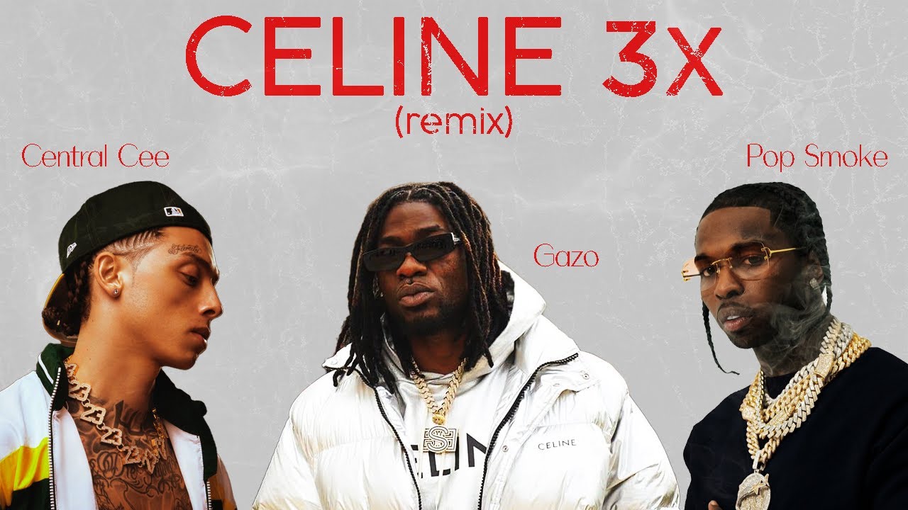 Gazo - Celine 3x Remix ft Central Cee & Pop Smoke