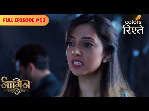 Will Juhi become the Naagrani? | Naagin S3 | เคจเคพเคเคฟเคจ S3 | Full Episode 53 | Colors Rishtey