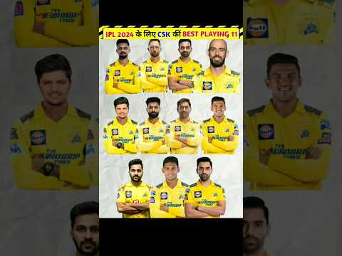 CSK BEST PLAYING 11 FOR IPL 2024