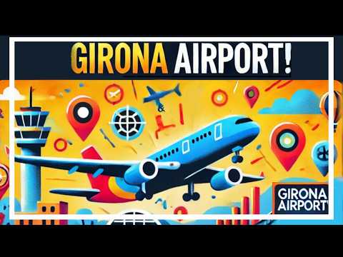Unlock the Secrets of Girona Airport: Costa Brava, Barcelona & Travel Tips