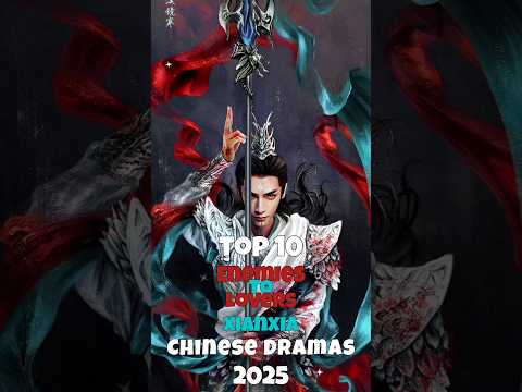 Top 10 Enemies To Lovers Xianxia Chinese Dramas 2025 #cdrama #xianxia #dramalist #top10 #fyp