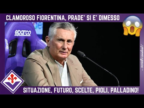 🚨 FIORENTINA, CLAMOROSO: PRADÈ SI È DIMESSO! SITUAZIONE, FUTURO, SCELTE, TEMPI, PIOLI, PALLADINO!