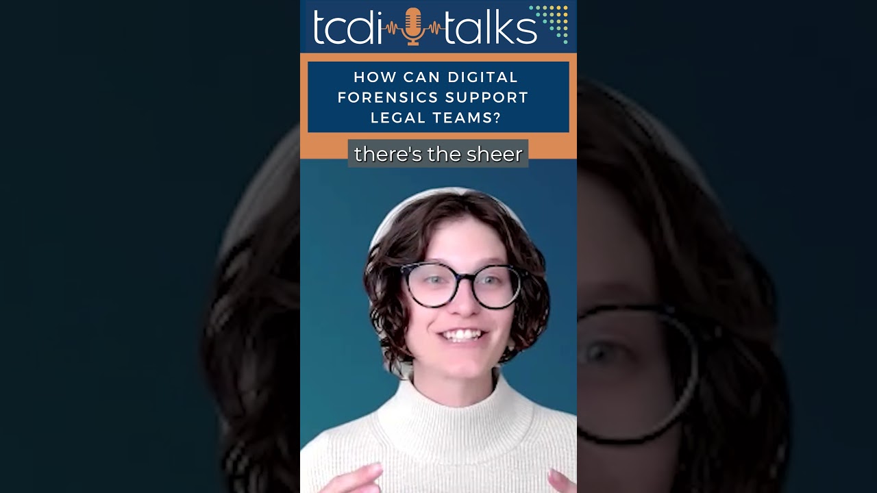 How Digital Forensics Enhances Legal Team Effectiveness - TCDI Talks Highlight with Erin Swakopf