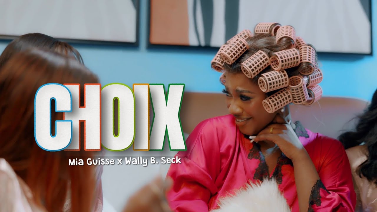 Mia Guisse & Wally B. Seck - Choix (Official Clip) 🎶