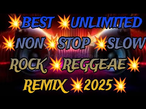💥BEST💥UNLIMITED💥SLOW💥ROCK💥 REGGAE REMIX💥2024 2025💥
