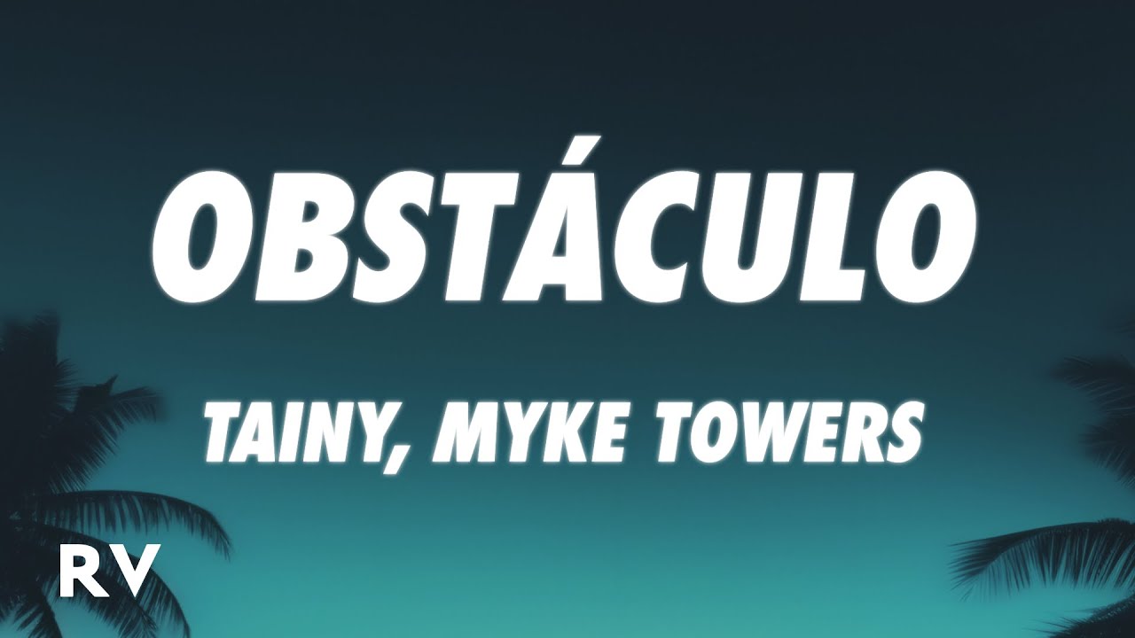 Tainy & Myke Towers - Obstáculo Lyrics 🎶