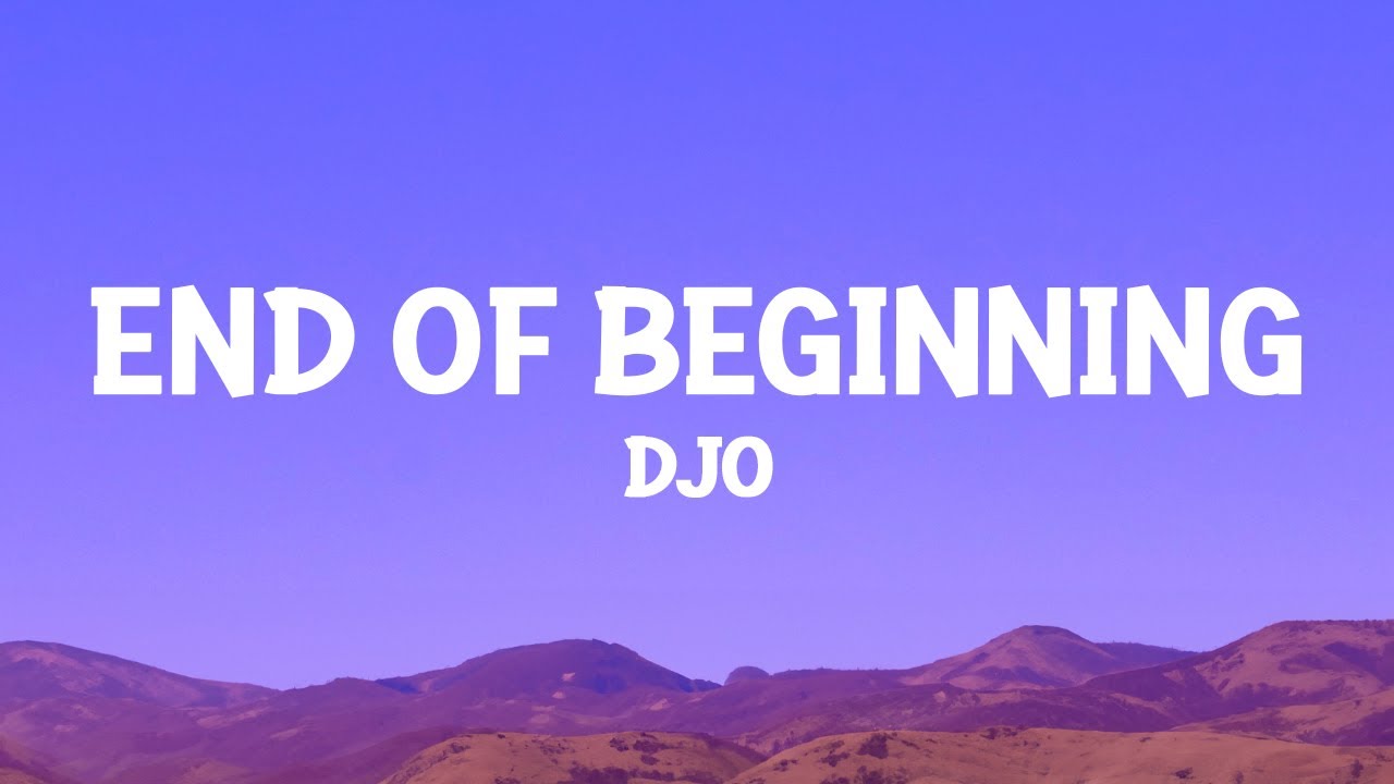 Djo - End of Beginning 🎶 Lyrics & Meaning Explained
