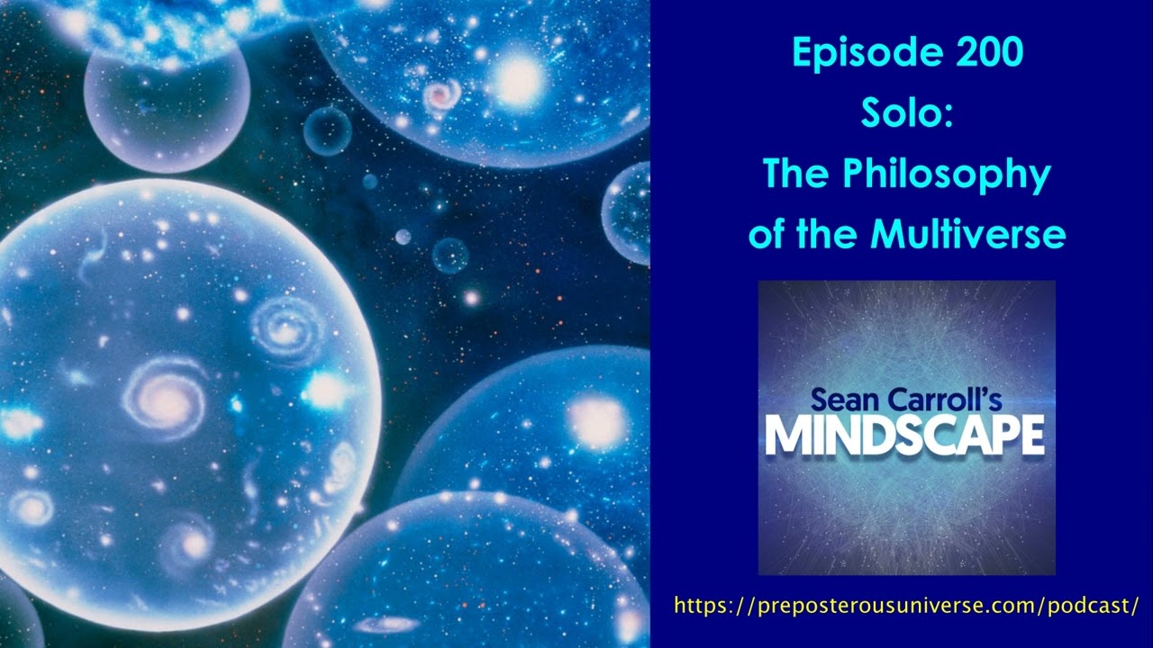 Mindscape 200 | Solo on Multiverse Philosophy 🌌
