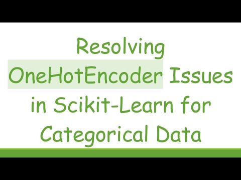 Resolving OneHotEncoder Issues in Scikit-Learn for Categorical Data
