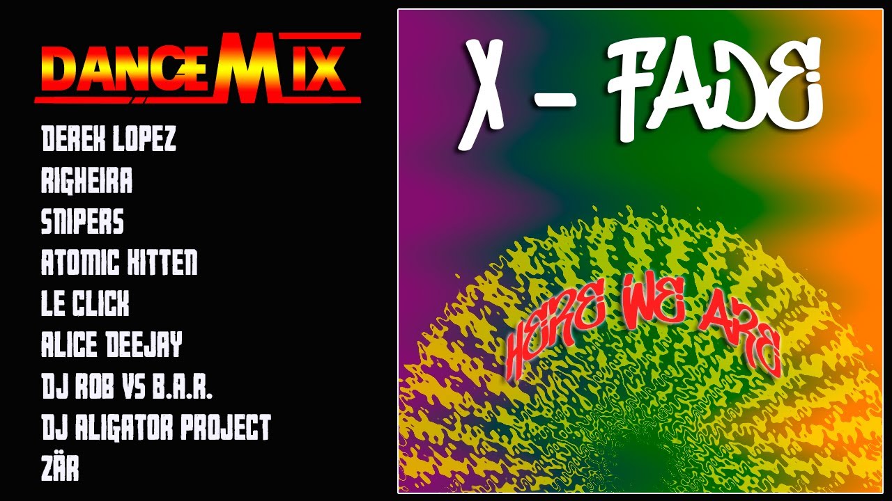 Dance Mix - X-Fade - Here We Are