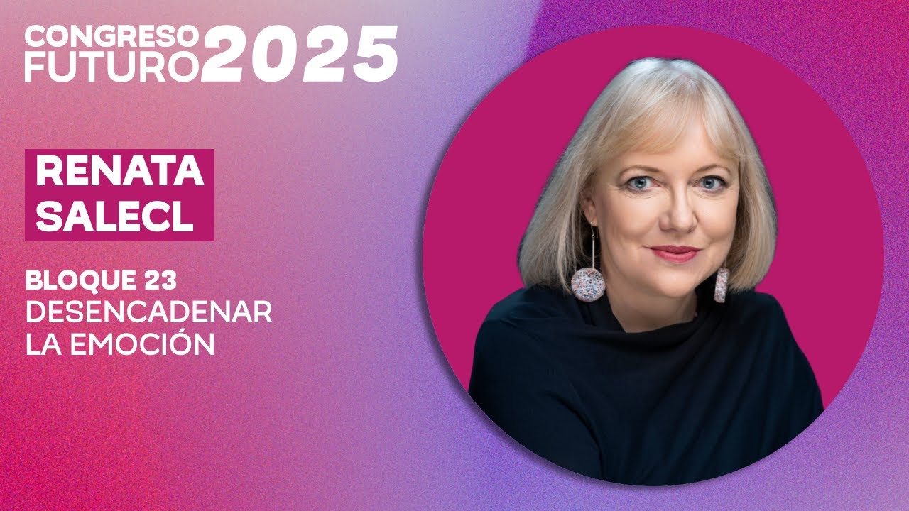 Renata Salecl on the Power of Negative Emotions | Congreso Futuro 2025