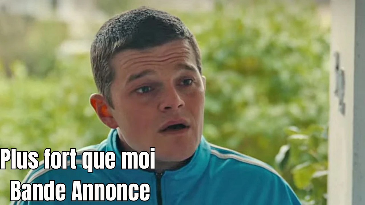 🎥 Plus fort que moi trailer 2026: (Un voyage émotionnel puissant!)