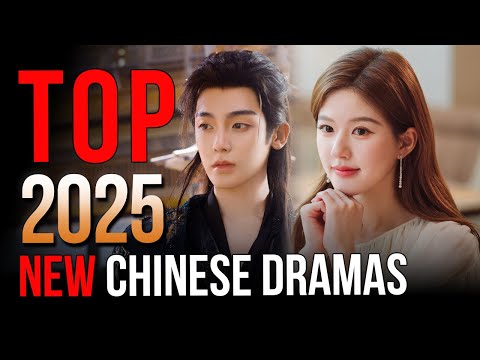 Top 10 Chinese New Dramas 2025 | Latest Chinese Drama You Must Watch