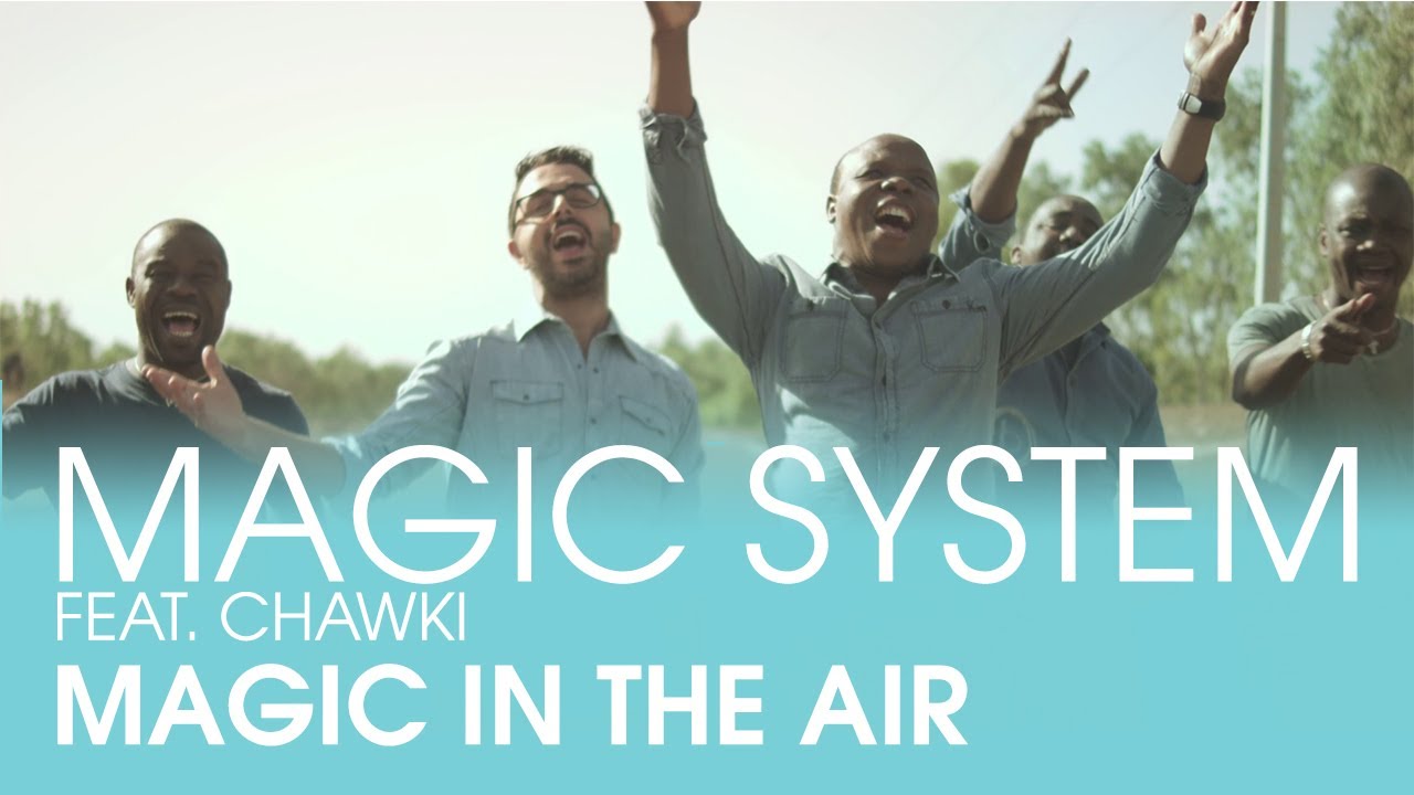 Magic System - Magic in the Air ft. Chawki 🎶