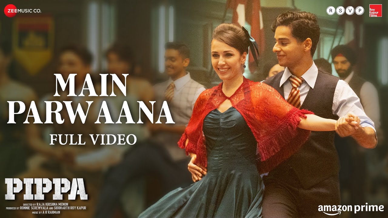 Main Parwaana Full Video | Pippa | Ishaan & Leysan 🎶