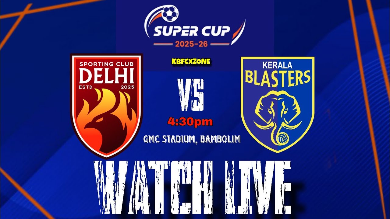 Watch Kerala Blasters vs Sporting Club Delhi Live | AIFF Super Cup 2025 Group D ⚽