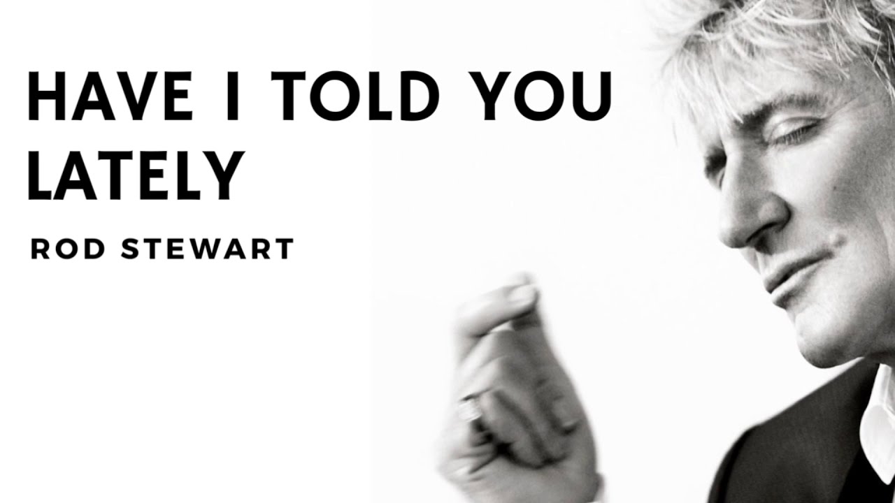 Rod Stewart - Have I Told You Lately (Lyrics) 🇮🇩