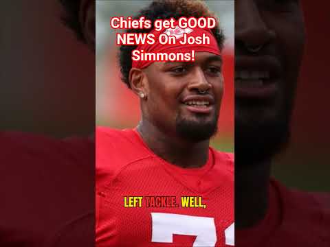 #Chiefs Get Positive UPDATE On Left Tackle Josh Simmons!