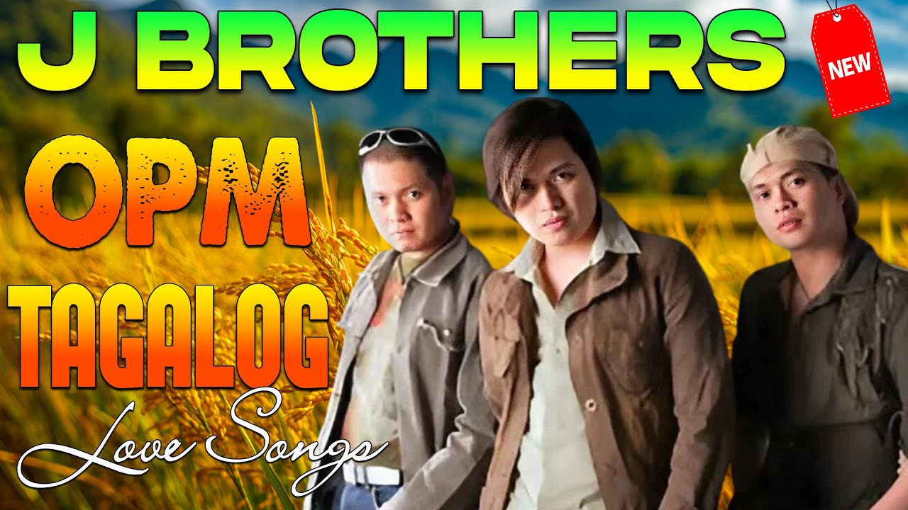 J Brothers 2025  Best Songs - OPM Tagalog Love Songs 🎙 Tunay Na Nagmamahal, Sorry, Mahal