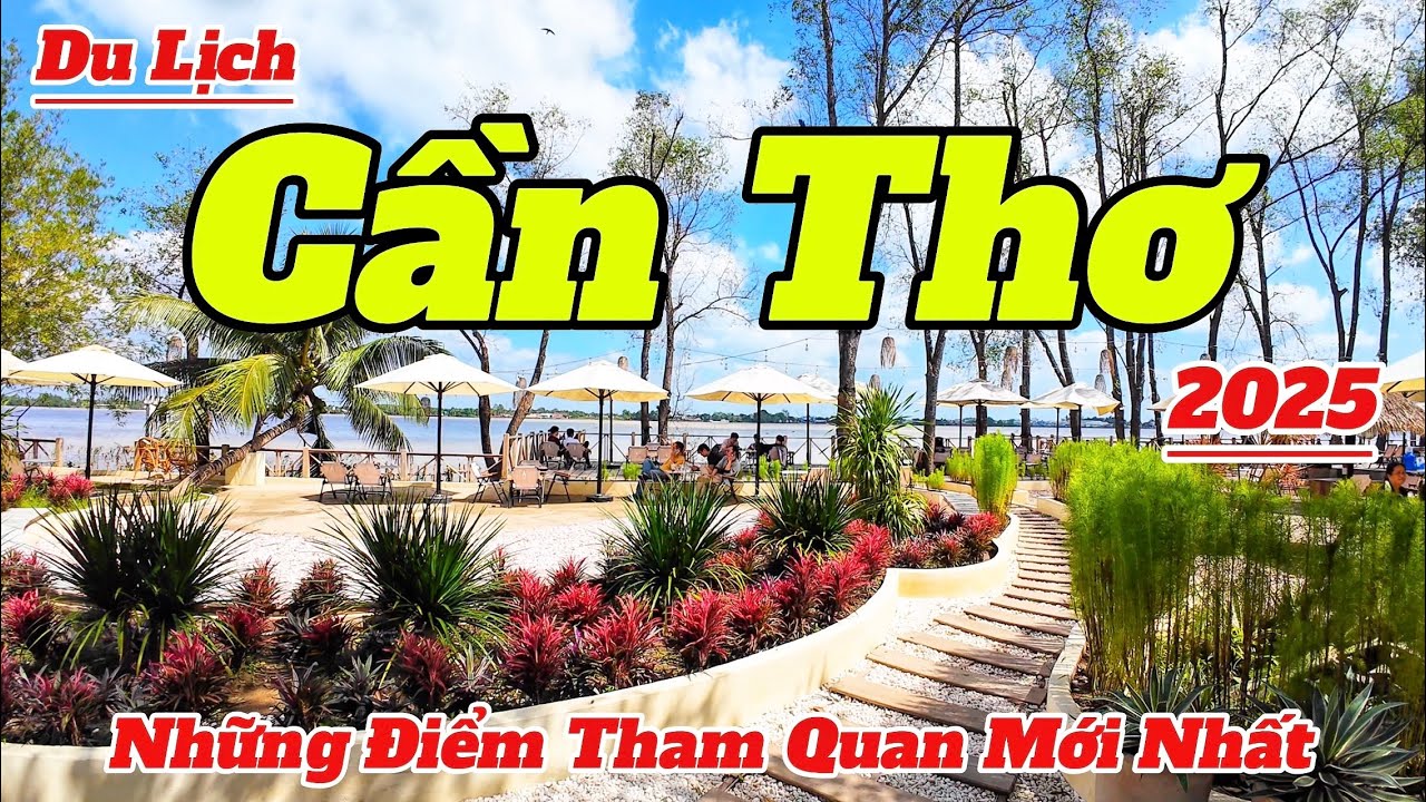 Du Lịch Cần Thơ 2025: Điểm Tham Quan Đẹp & Mới Nhất