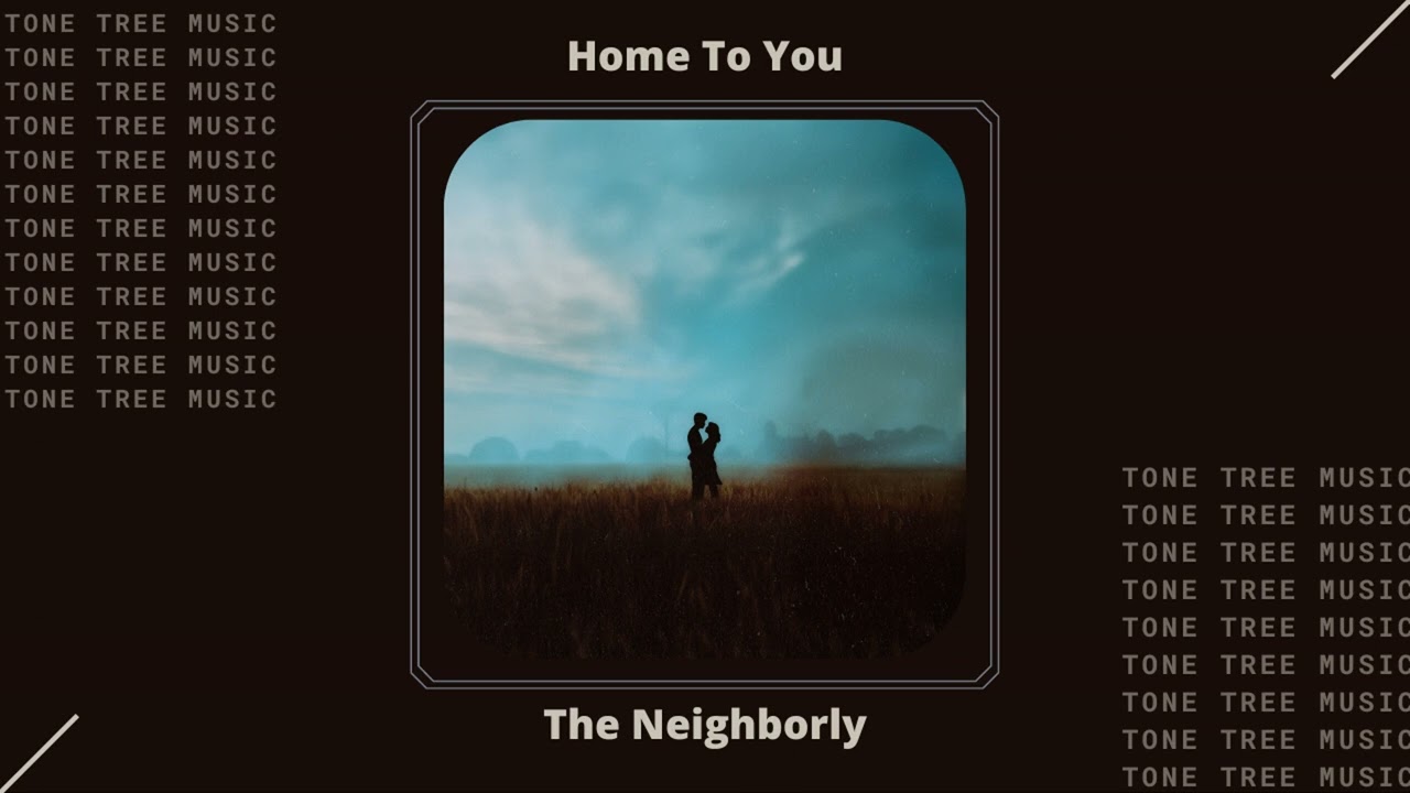 The Neighborly - Home To You 🎶